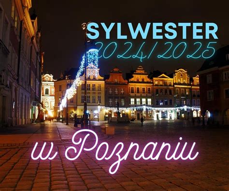 sylwester w poznaniu|Sylwester miejski w Poznaniu 2024 – pełna lista gwiazd i atrakcji